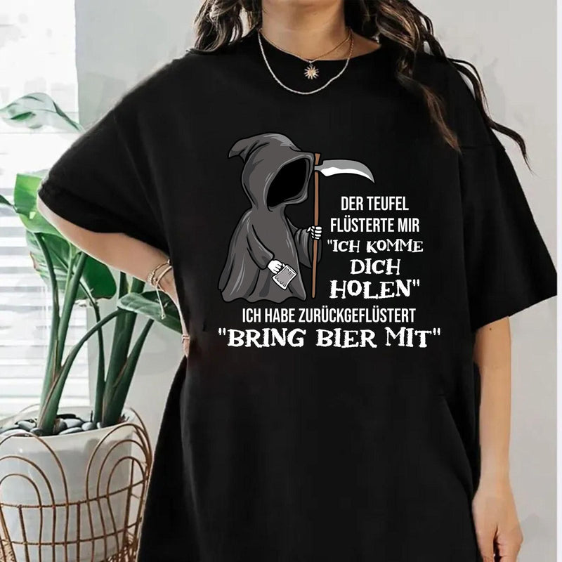 Bier T-Shirt „Der Teufel flüsterte mir: Ich komme dich holen – ich habe …“