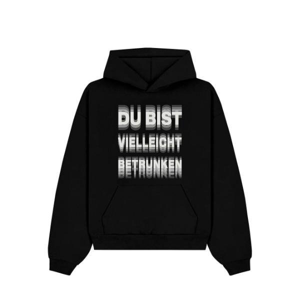 Hoodie „Du bist vielleicht betrunken“