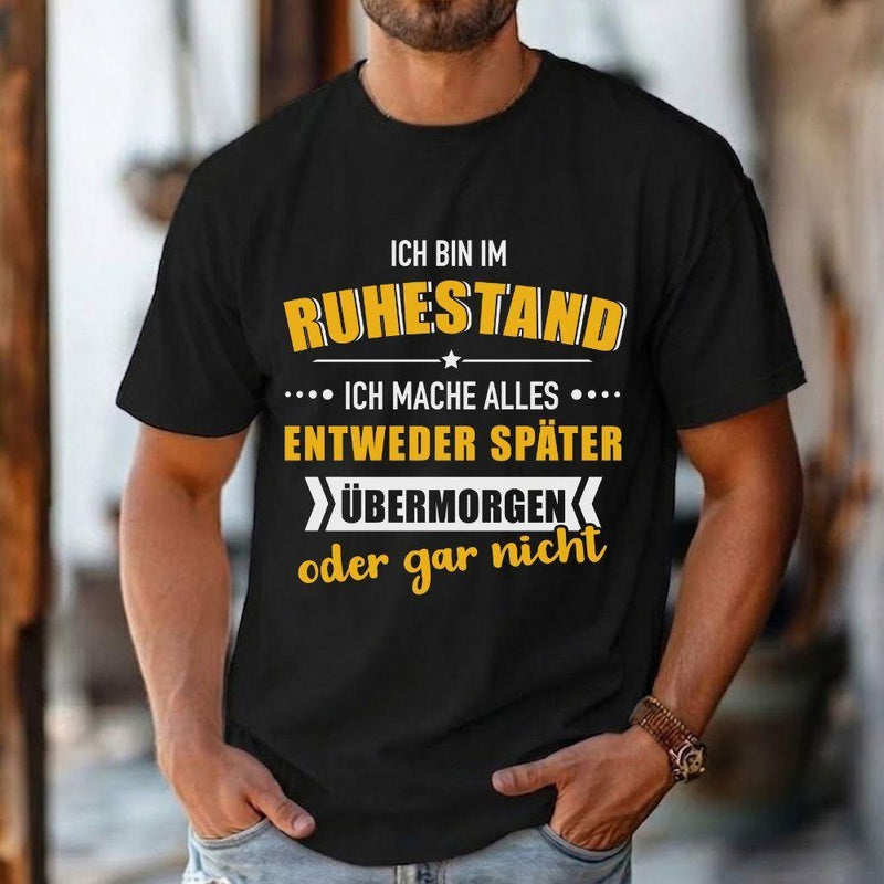 Lustiges Rentner T-Shirt „Ich bin im Ruhestand – ich mache alles entweder …“