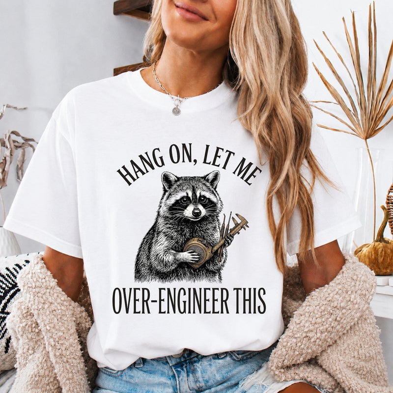 Lustiges Ingenieur T-Shirt „Hang On, Let Me Over-Engineer This“