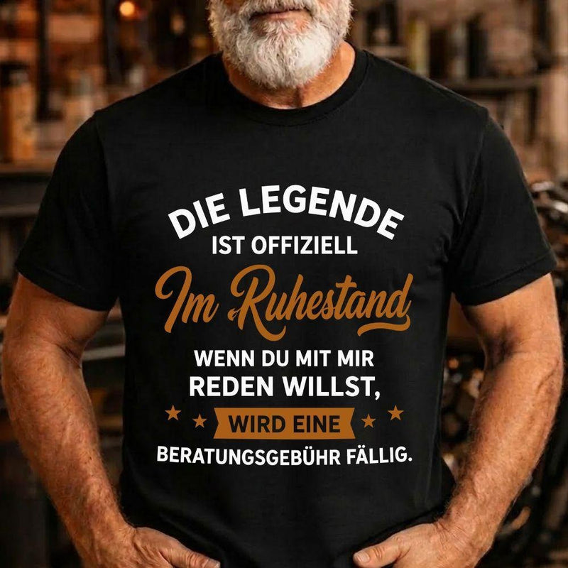 Rentner T-Shirt „Die Legende ist offiziell im Ruhestand – wenn du mit mir reden …“