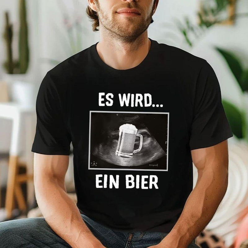 Bier T-Shirt lustig „Es wird … ein Bier“