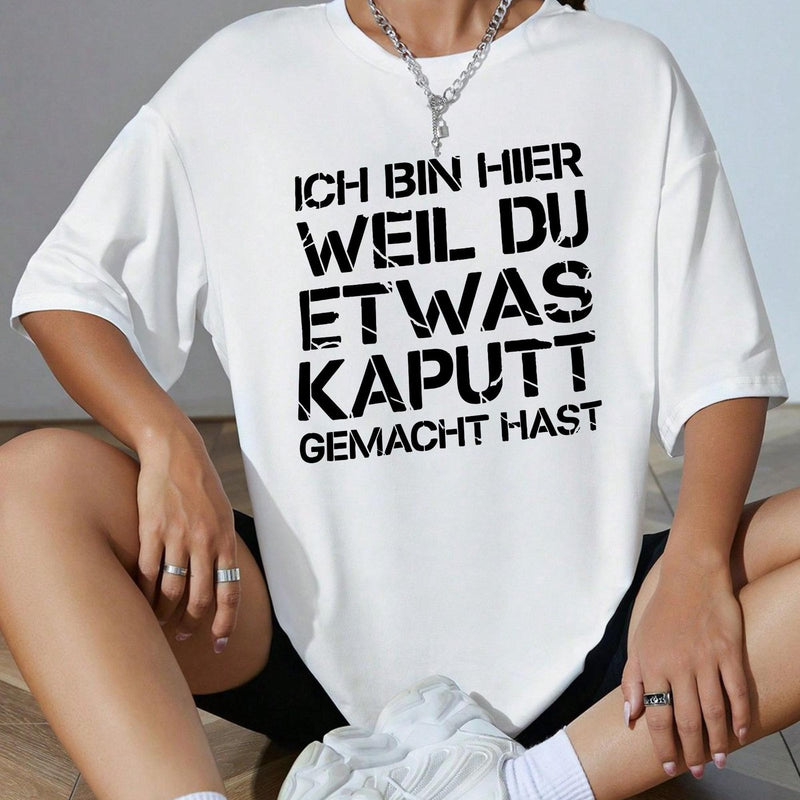 Handwerker T-Shirt „Ich bin hier, weil du etwas kaputt gemacht hast“