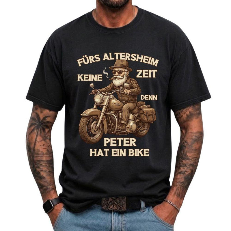 Biker Opa T-Shirt „Fürs Altersheim keine Zeit – denn Peter hat ein Bike“