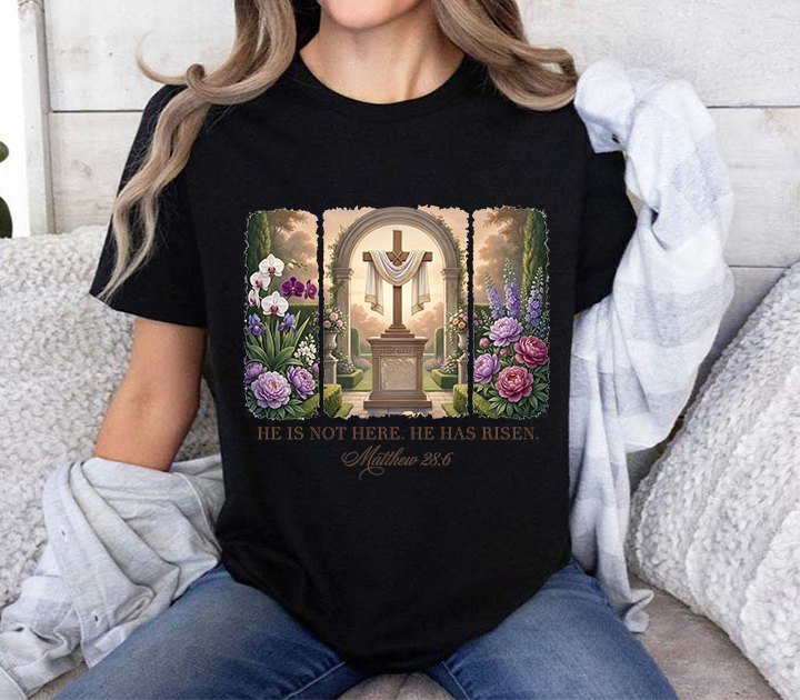 Christliches Oster T-Shirt „He Is Not Here, He Has Risen – Matthew 28:6“