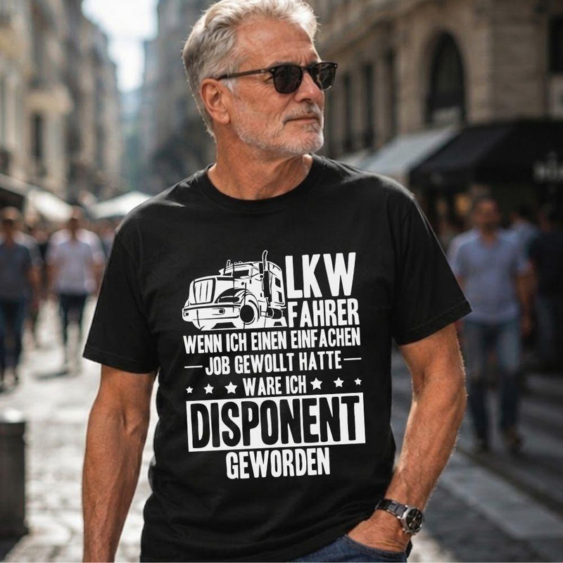 LKW-Fahrer T-Shirt „Wenn ich einen einfachen Job gewollt hätte, wäre ich …“