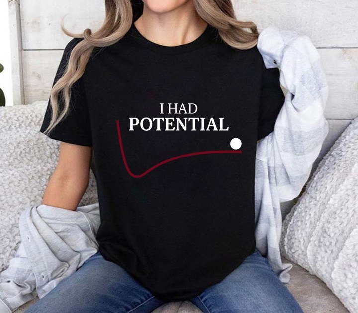 Lustiges T-Shirt „I Had Potential“