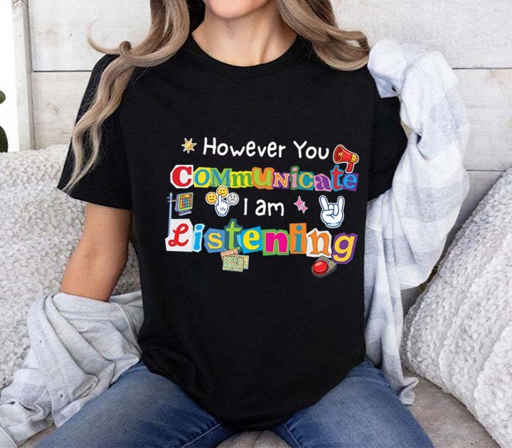 Förderschule T-Shirt „However you communicate, I am listening“