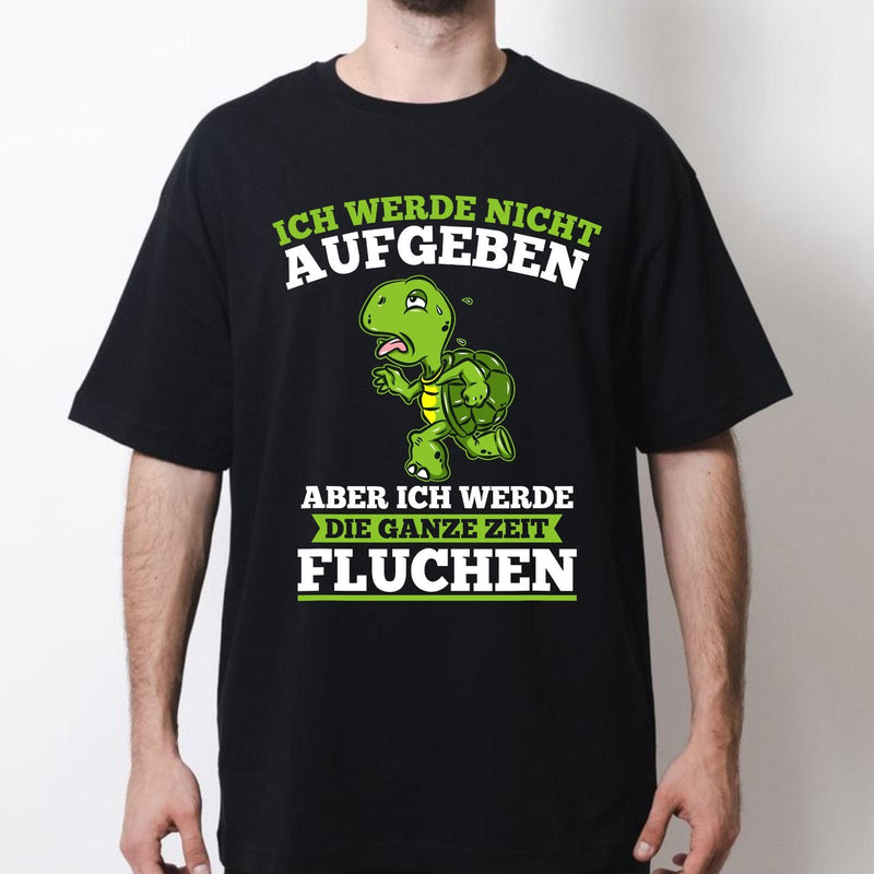 Lustiges Schildkröte T-Shirt „Ich werde nicht aufgeben – aber ich werde die …“