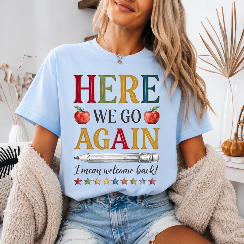 Lehrer Shirt „Here we go again – I mean welcome back!“