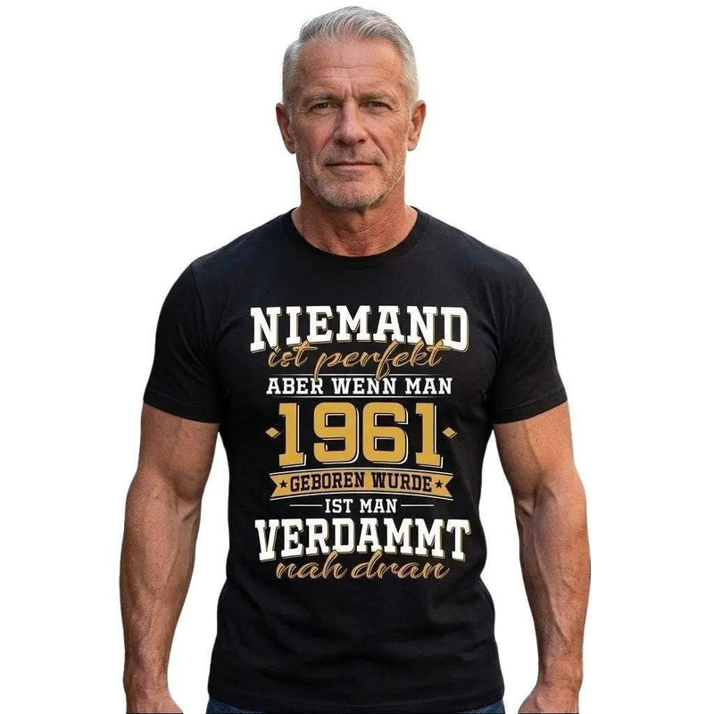 Geburtstag T-Shirt „Niemand ist perfekt, aber wenn man 1961 geboren wurde, ist …“
