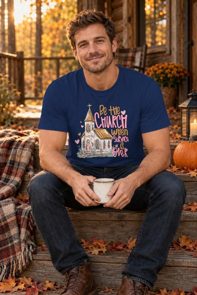 Christliches T-Shirt „Be the Church When Service Is Over“