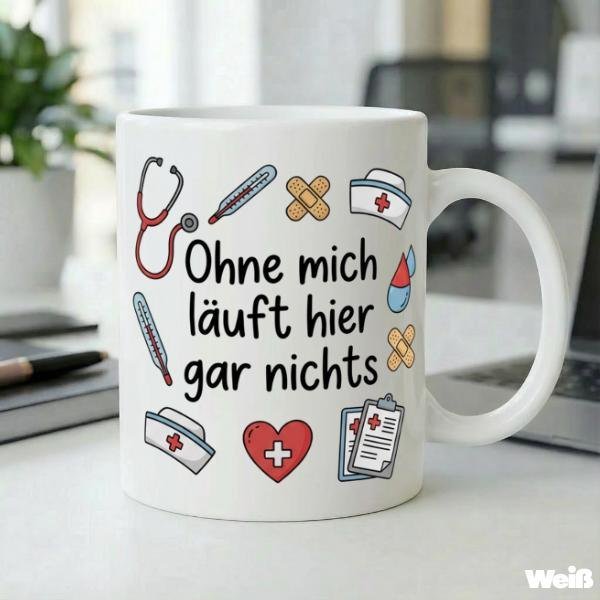 Pflege Tasse „Ohne mich läuft hier gar nichts“