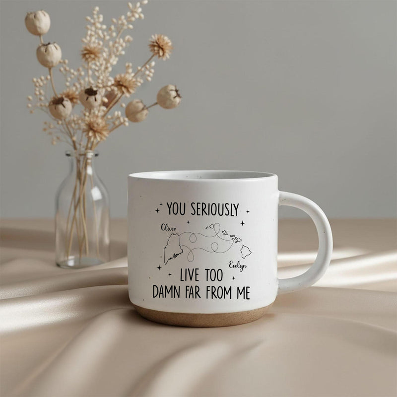Freundschaftstasse „You Seriously Live Too Damn Far From Me“ mit Namen und Orten