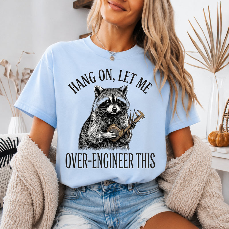 Lustiges Ingenieur T-Shirt „Hang On, Let Me Over-Engineer This“
