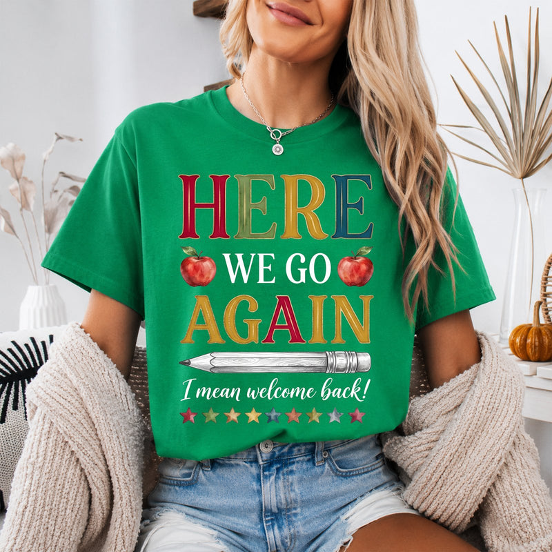 Lehrer Shirt „Here we go again – I mean welcome back!“