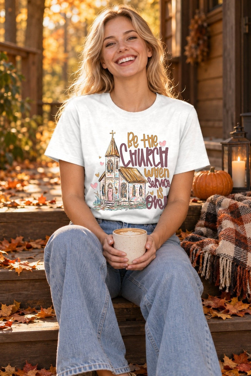 Christliches T-Shirt „Be the Church When Service Is Over“