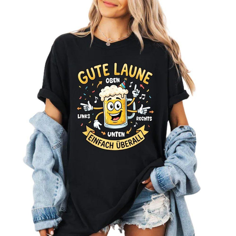 Bier T-Shirt „Gute Laune – oben, unten, links, rechts, einfach überall“