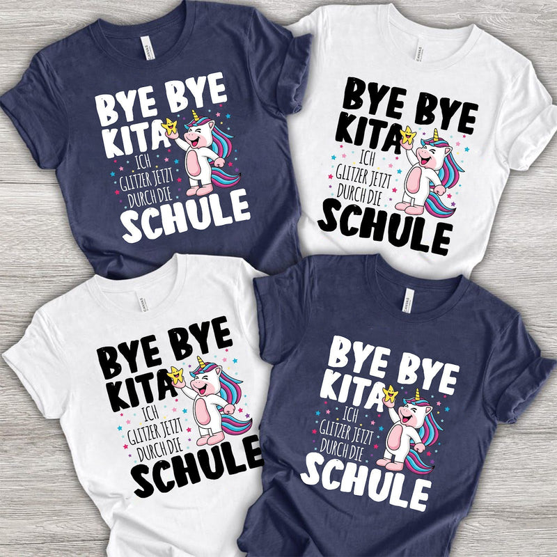 Einschulung T-Shirt Einhorn „Bye Bye Kita – ich glitzer jetzt durch die Schule“