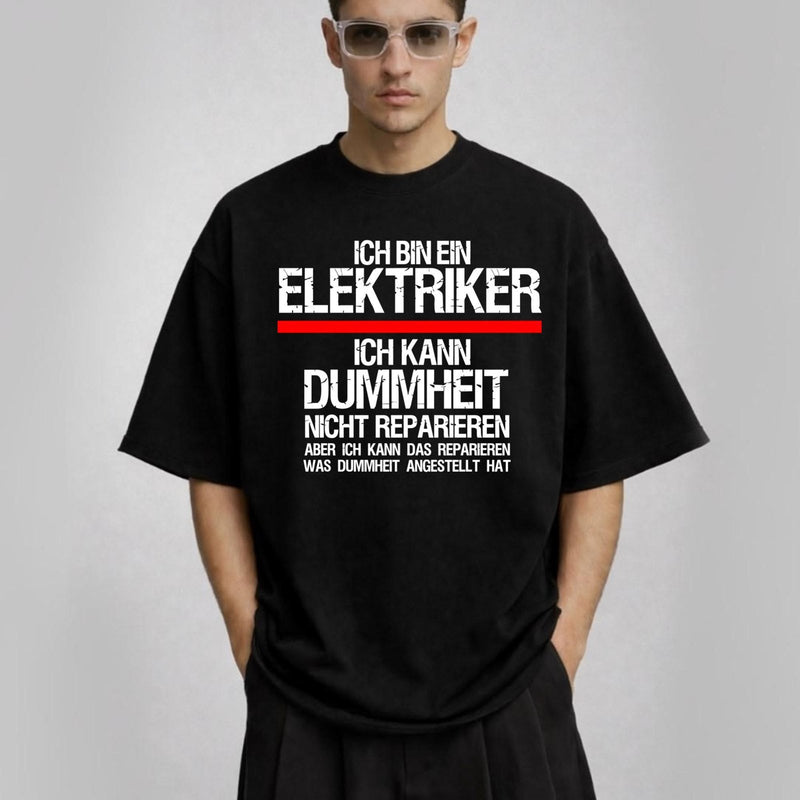 Elektriker T-Shirt mit Spruch „Ich kann Dummheit nicht reparieren – aber das …“
