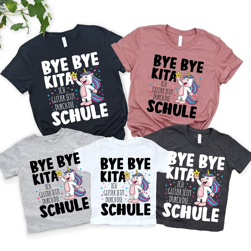 Einschulung T-Shirt Einhorn „Bye Bye Kita – ich glitzer jetzt durch die Schule“