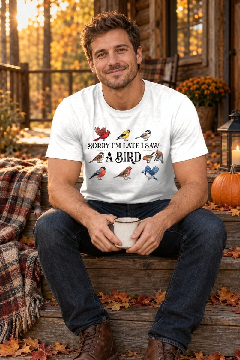 Lustiges Vogel-Shirt „Sorry I'm Late I Saw A Bird“