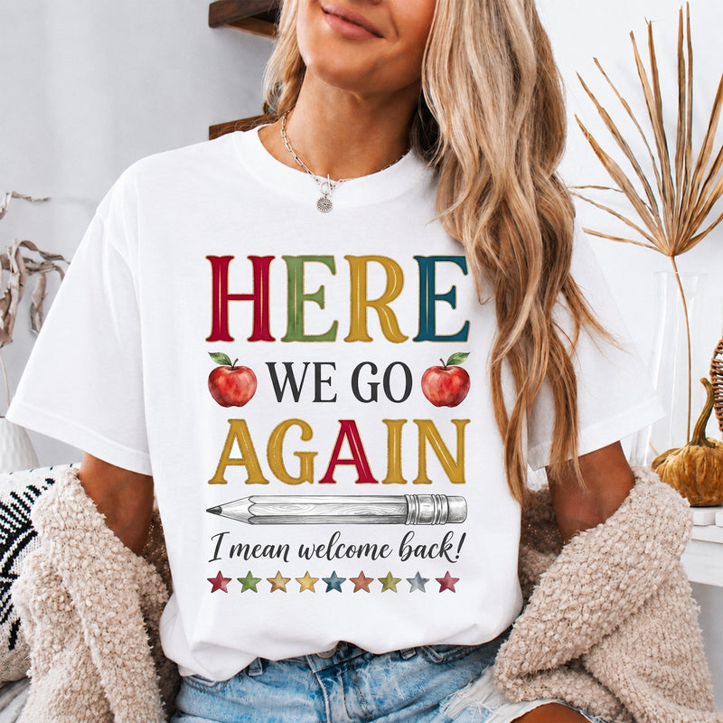 Lehrer Shirt „Here we go again – I mean welcome back!“