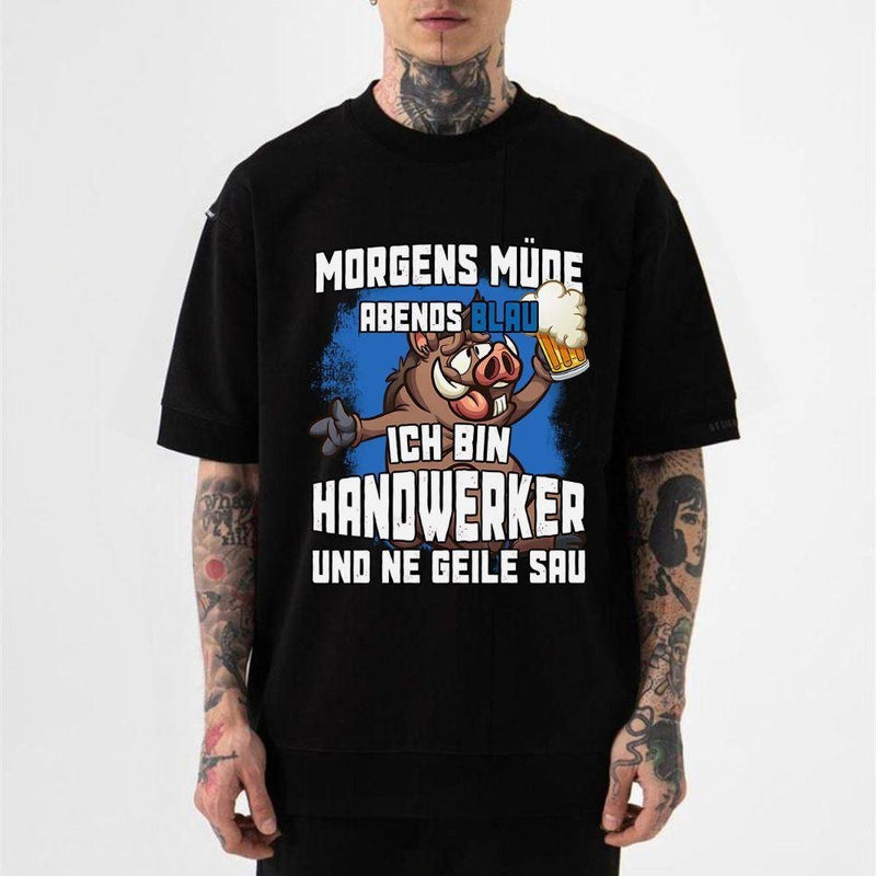 Handwerker T-Shirt mit Spruch „Morgens müde, abends blau – ich bin Handwerker …“