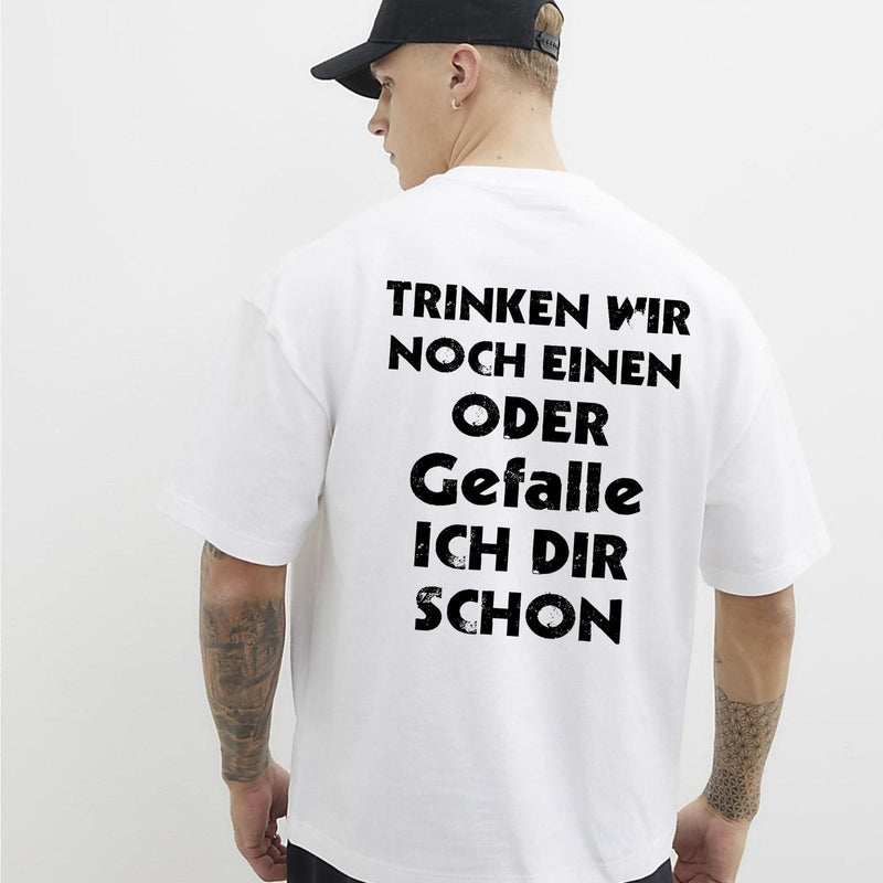 Lustiges T-Shirt „Trinken wir noch einen oder gefalle ich dir schon?“
