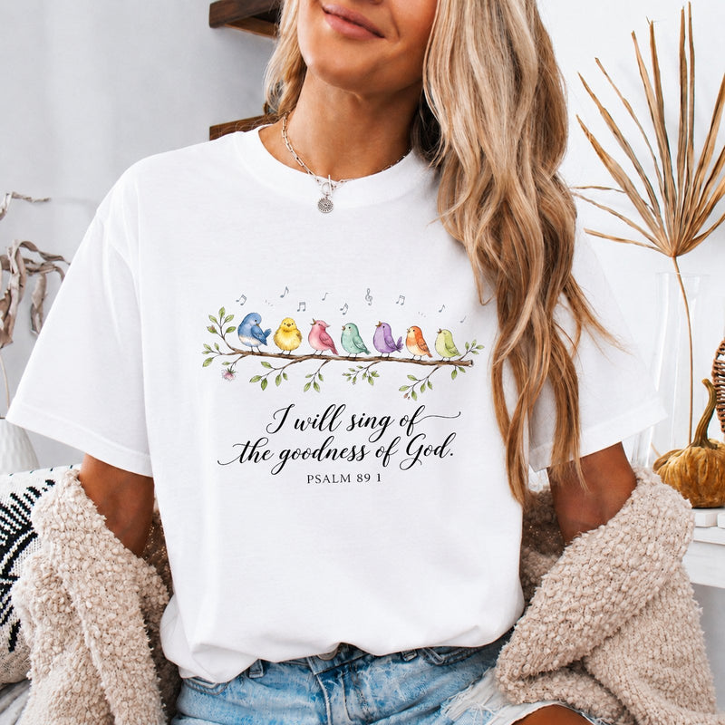 Christliches T-Shirt „I Will Sing Of The Goodness Of God“ Psalm 89