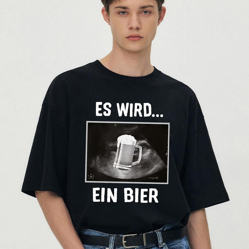 Bier T-Shirt lustig „Es wird … ein Bier“