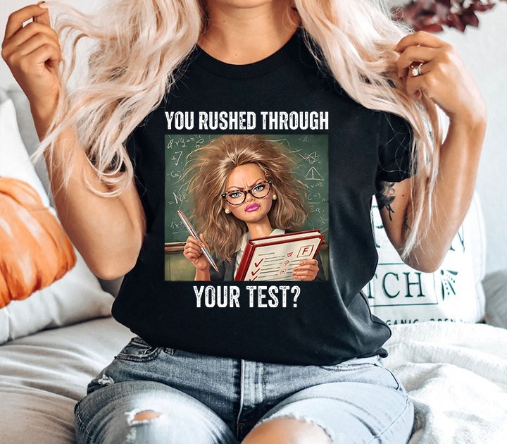 Lehrer Shirt lustig „You rushed through your test?“