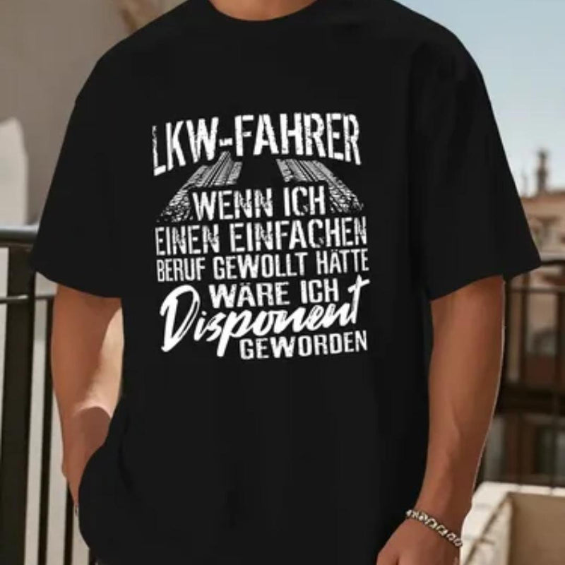 LKW-Fahrer T-Shirt „Wenn ich einen einfachen Beruf gewollt hätte, wäre ich …“