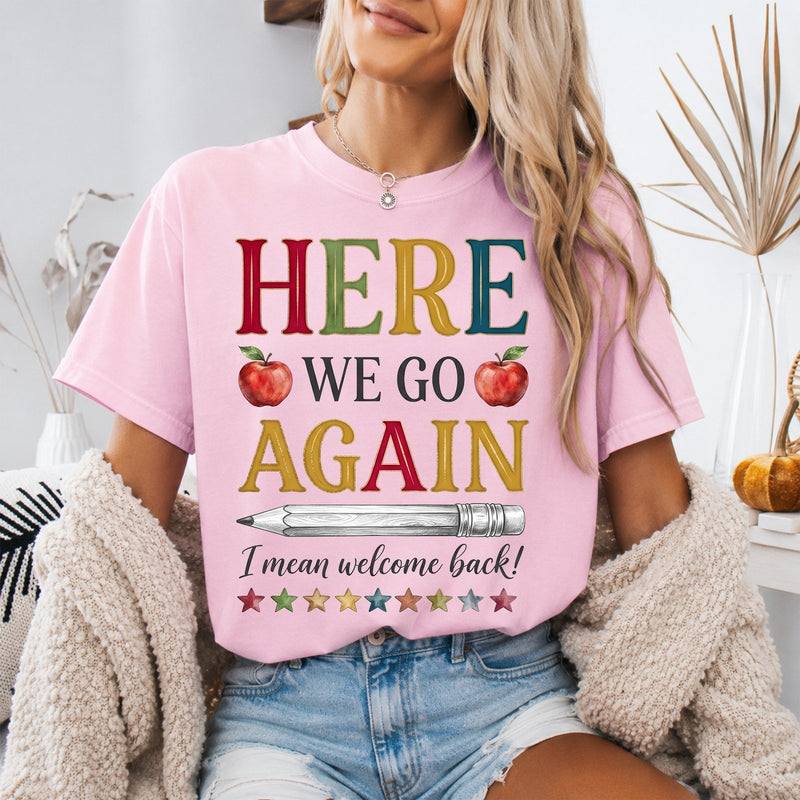 Lehrer Shirt „Here we go again – I mean welcome back!“