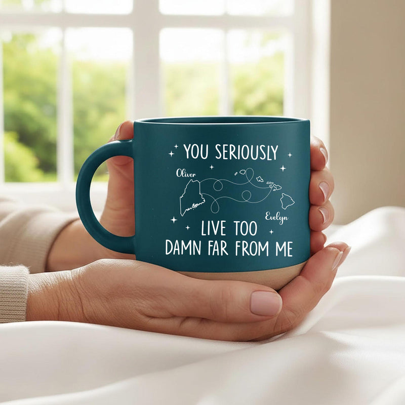 Freundschaftstasse „You Seriously Live Too Damn Far From Me“ mit Namen und Orten