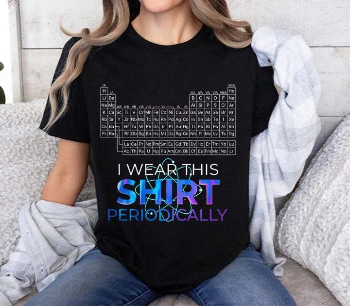 Chemie T-Shirt lustig „I wear this shirt periodically“