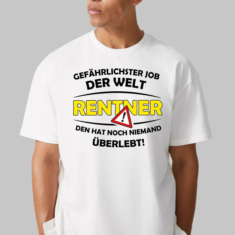 Rentner T-Shirt „Gefährlichster Job der Welt: Rentner – den hat noch niemand …“