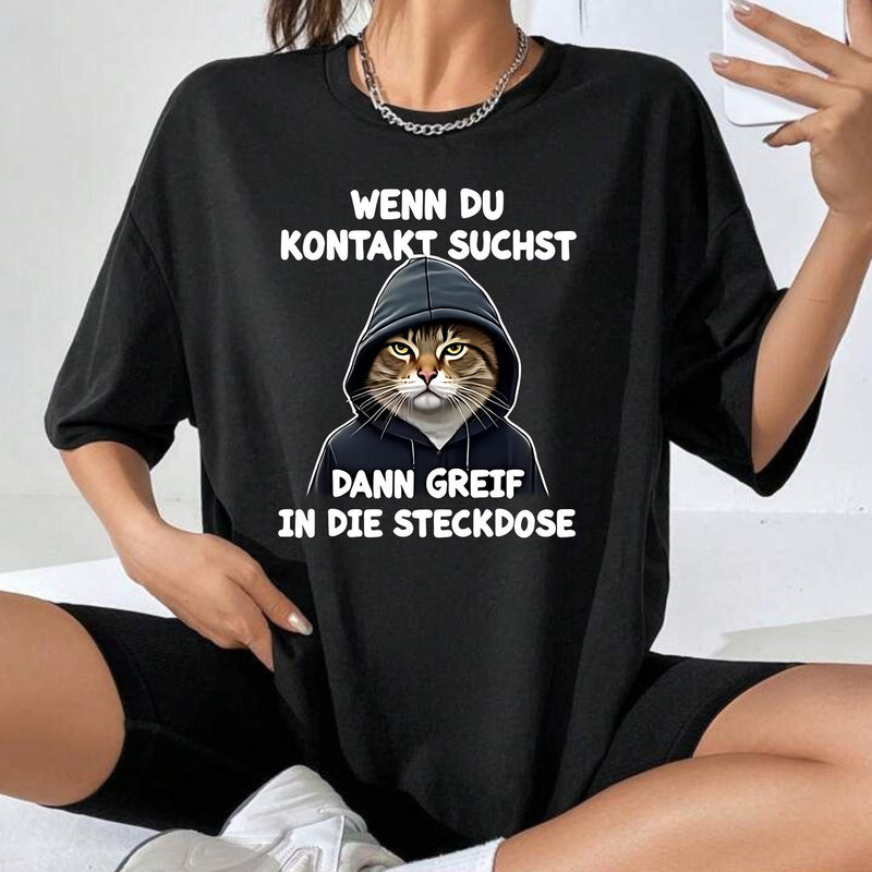 Freches Katzen T-Shirt „Wenn du Kontakt suchst, dann greif in die Steckdose“
